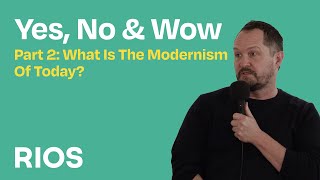 What is the Modernism of Today? | Part 2 of Yes No & Wow Discussion