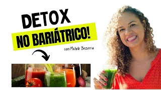 A IMPORTÂNCIA DO DETOX NO PROCESSO DO EMAGRECIMENTO BARIÁTRICO