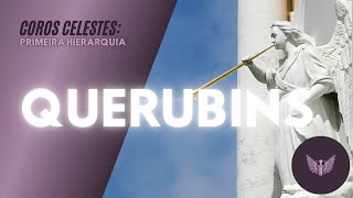 Coros Angélicos: QUERUBINS - Primeira Hierarquia