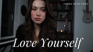 LOVE YOURSELF | Tunes with Tara | Tara Jamieson Covers Justin Bieber