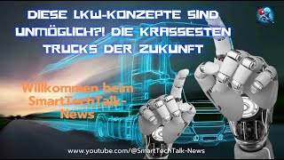 Diese LKW Konzepte sind UNMÖGLICH?! Die krassesten Trucks der Zukunft