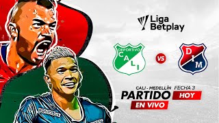 CALI VS MEDELLÍN | PARTIDO EN VIVO HOY | FECHA 3 | LIGA BETPLAY 2022