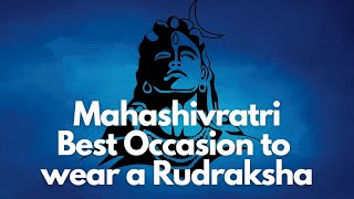 Mahashivratri- Best Occasion to Wear and Energize Rudraksha | Mahashivratri on 18th February 2023