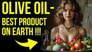 Olive Oil – The BEST Product on Earth! 10 Shocking Facts You Didn't Know About