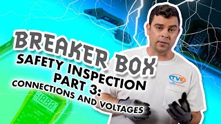 Breaker Box Safety Inspection   Part 3   Connections and Voltages