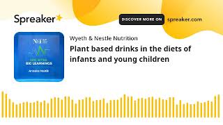 Plant based drinks in the diets of infants and young children