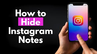 How To Hide Instagram Notes