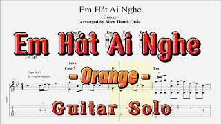 [TAB Guitar Solo] Em Hát Ai Nghe - Orange