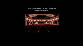 Mozart l'opéra rock - Penser l'impossible (slowed and reverb)