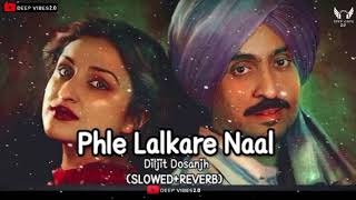 #viralsong Pehle Lalkare Naal - Amar Singh Chamkila | shlowed reverb songs | lofi Song #deepvibes2.O