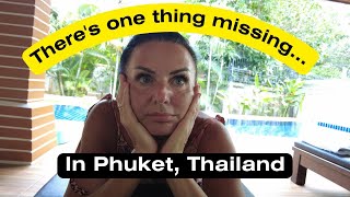 There's one thing missing... in Phuket, Thailand. Ep 44