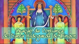 ORAÇÃO DA CONFIANÇA (de Santa Hildegarda de Bingen)