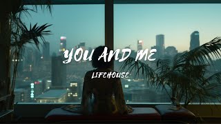 You And Me - Song by - Lifehouse (lyrics & video)