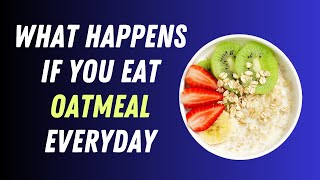 What Happens If You Eat Oatmeal Everyday ? | VisitJoy