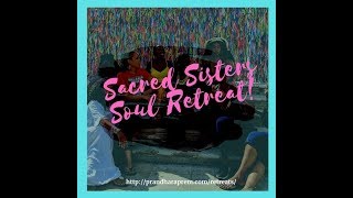 🧘🏿‍♀️Testimonies from two Sacred Sisters Soul Retreat 2018 Participants