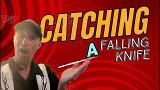 Catching a Falling Knife