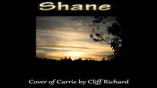 SHANE..cover of CARRIE by CLIFF RICHARDS...