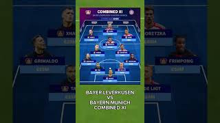 LEVERKUSEN VS BAYERN MUNICH COMBINED XI#shorts #football