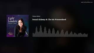 Sexual Alchemy & The Isis Priestesshood