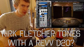 Dialling in a BLUES TONE with Revv D20/Two Notes Torpedo (oh, and a KIRK FLETCHER cover!)