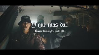 Y que mas da  - Barrio Azteca ft  Nezio M (Video Oficial Previo )