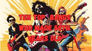 TOP TEN BANDS WHO MADE 50TH YEARS OLD  │BEST OF ROCK #rock #heavy #classicrock #heavymetal #progrock