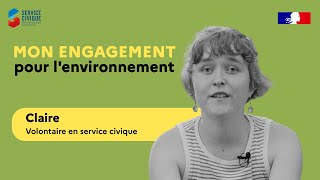 Mon engagement pour l'environnement - Claire, volontaire en service civique