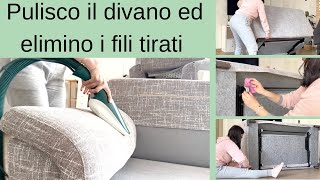 -Pulizia a fondo del divano-utilizzo del picchio della Folletto-elimino i fili tirati del divano