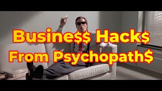 Business Hack$ from Psychopath$