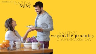 #51 Najlepsze wegańskie produkty z supermarketów