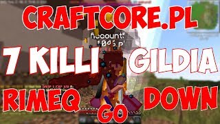 [CRAFTCORE.PL] | START EDYCJI | RIMEQ GO DOWN | 7 KILLI | GILDIA | W/HUBERT