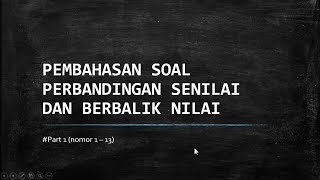 Pembahasan Soal Tentang Perbandingan Senilai dan Berbalik Nilai (part1 no 1 - 13)