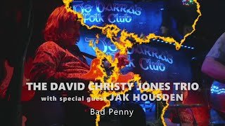 BAD PENNY | David Christy Jones Trio + Jak Housden | De Barras