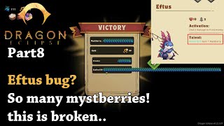 Dragon Eclipse - Part 8 - Eftus bug? So many mystberries! this is broken..