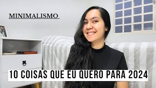 MINIMALISMO: 10 coisas que eu quero para 2024✨️