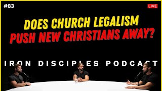 #83 Does Church Legalism Push New Christians Away