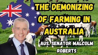 I asked an Australian Senator, Why are LOCAL farmers demonized? Senator Malcolm Roberts