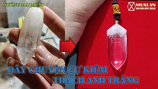 [Hướng dẫn chế tác] Dây chuyền cự kiếm đá thạch anh trắng tự nhiên