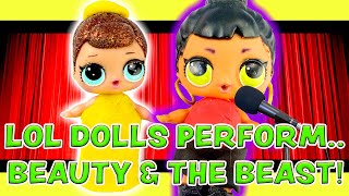 LOL Dolls Dress Up & Perform Beauty and the Beast Songs as a Competition! W/ Gaston