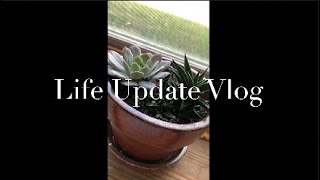 Life Update Vlog