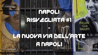 Napoli Risvegliata #1 - La Nuova Via dell'arte a Napoli