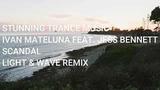 Ivan Mateluna Feat. Jess Bennett - Scandal (Light & Wave Remix)