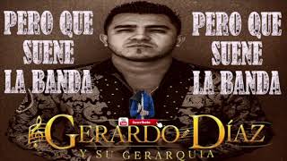 PERO QUE SUENE LA BANDA GERARDO DIAZ Y SU GERARQUIA