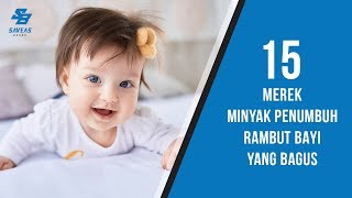 15 Merek Minyak Penumbuh Rambut Bayi yang Bagus dan Ampuh