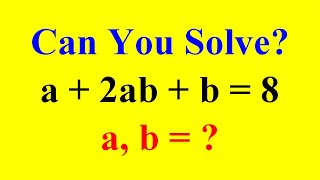 A Nice Math Olympiad Problem : Solve a + 2ab + b = 8