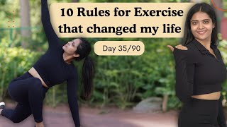 10 Rules for Exercise that changed my life | Day 35/90 | Somya Luhadia