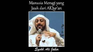 Syekh Ali Jaber : Manusia Merugi yang Jauh dari AlQur'an