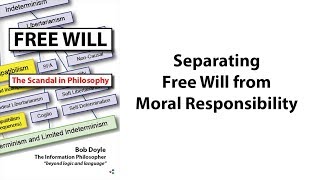 Separating  Free Will from Moral Responsibility