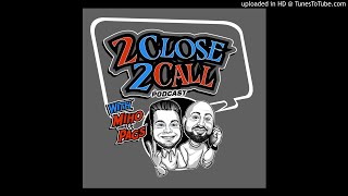 2Close2Call - Special Aug 29th Edition - Mark Smith, Bob Lesser, Chris Mihalik