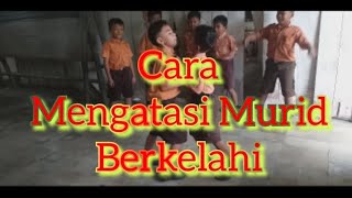 Cara mengatasi murid Berkelahi